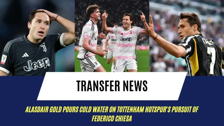 Alasdair Gold offers update on Tottenham Hotspur’s pursuit of €213,654 per week star who caught Gigi Buffon by surprise